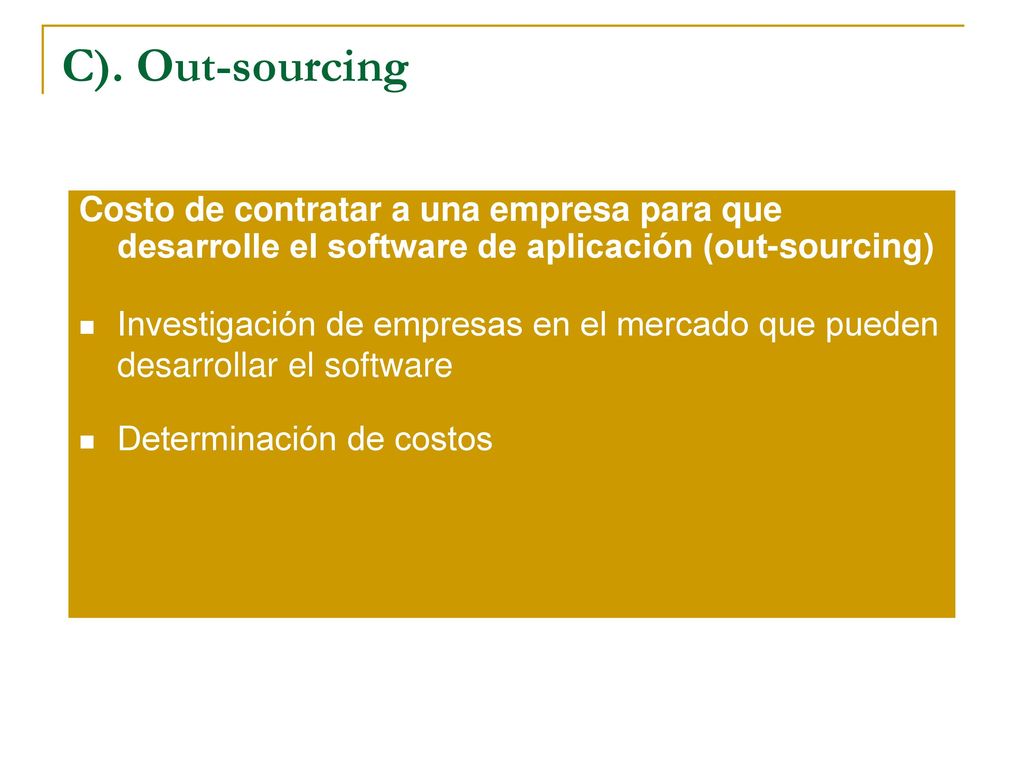 C). Out-sourcing Costo de contratar a una empresa para que desarrolle el software de aplicación (out-sourcing)