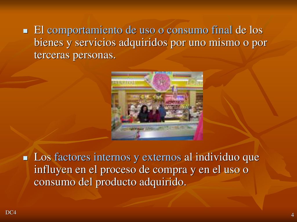 El comportamiento de uso o consumo final de los bienes y servicios adquiridos por uno mismo o por terceras personas.