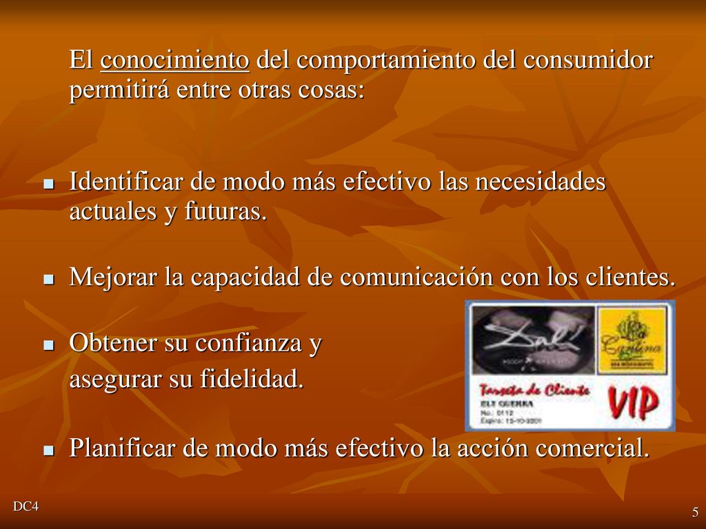Identificar de modo más efectivo las necesidades actuales y futuras.