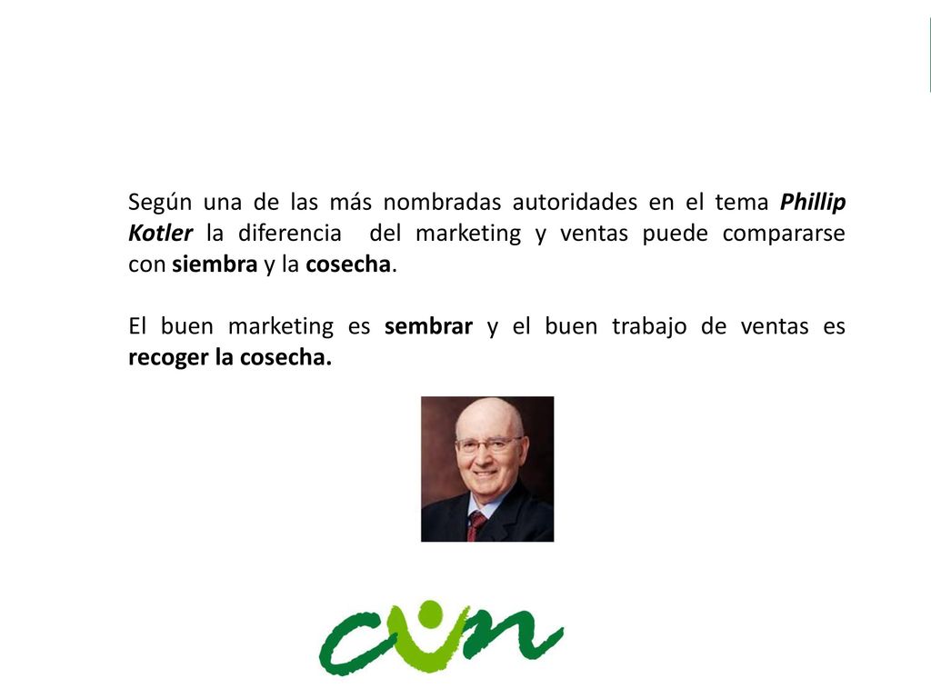 Según una de las más nombradas autoridades en el tema Phillip Kotler la diferencia del marketing y ventas puede compararse con siembra y la cosecha.