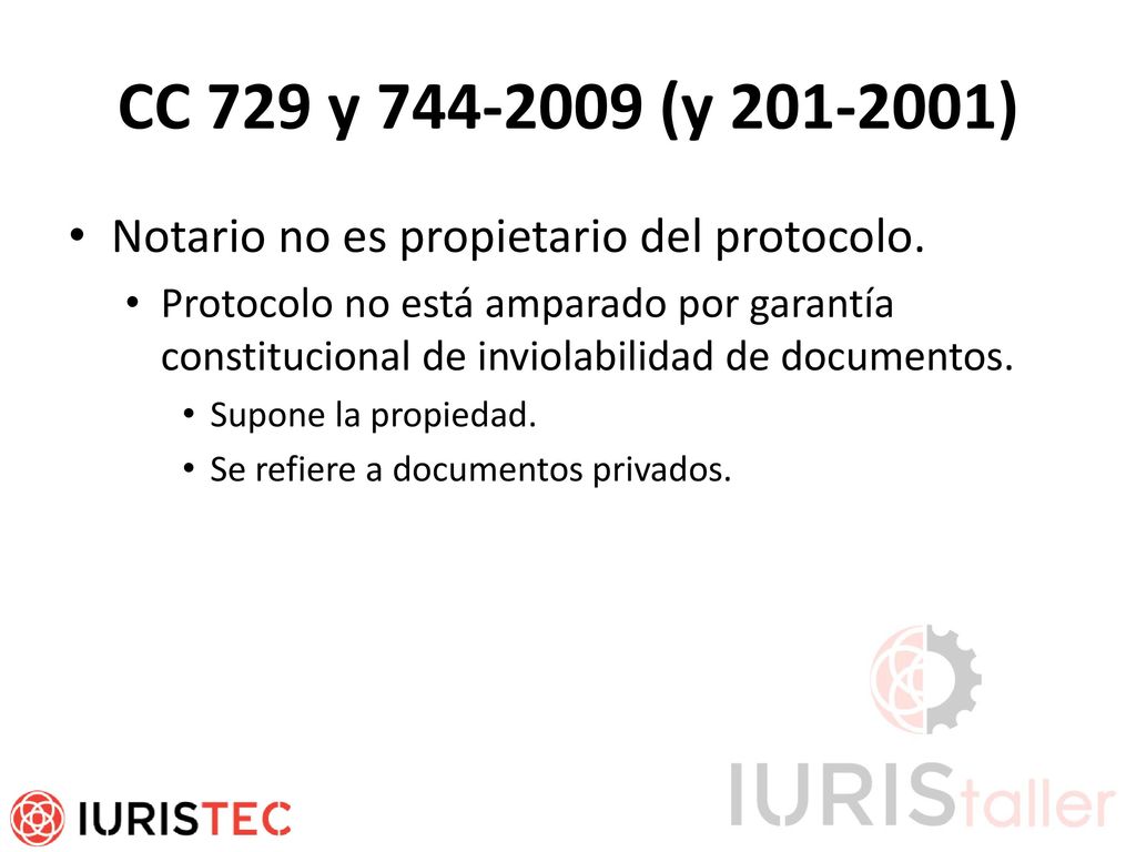 CC 729 y (y ) Notario no es propietario del protocolo.