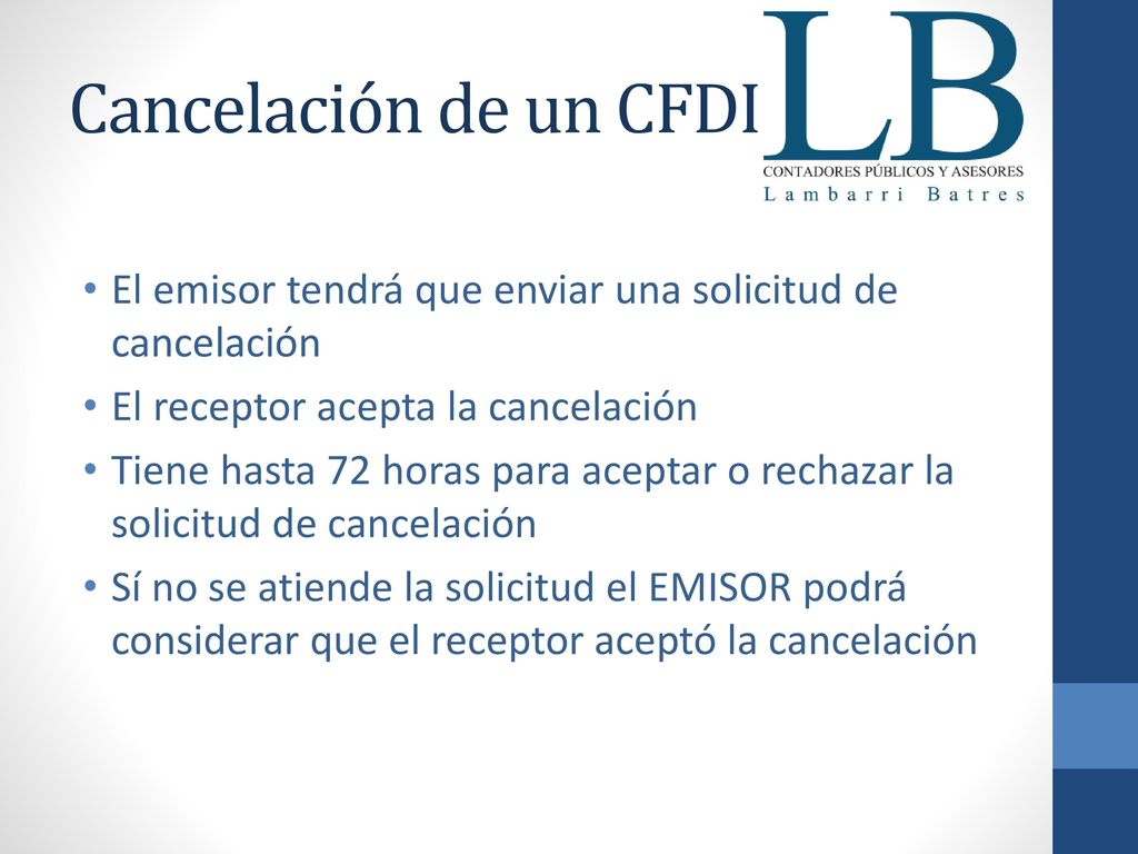Cancelación de un CFDI El emisor tendrá que enviar una solicitud de cancelación. El receptor acepta la cancelación.