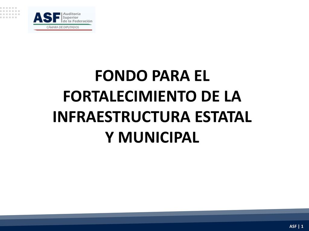 FONDO PARA EL FORTALECIMIENTO DE LA INFRAESTRUCTURA ESTATAL Y MUNICIPAL