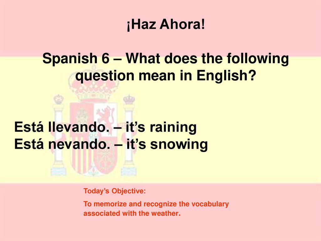 Spanish 6 – What does the following question mean in English