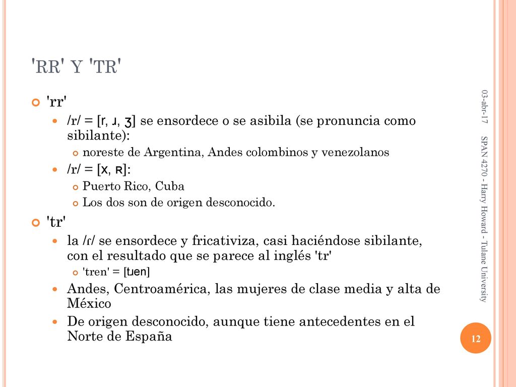 rr y tr 03-abr-17. rr /r/ = [r, ɹ, ʒ] se ensordece o se asibila (se pronuncia como sibilante):