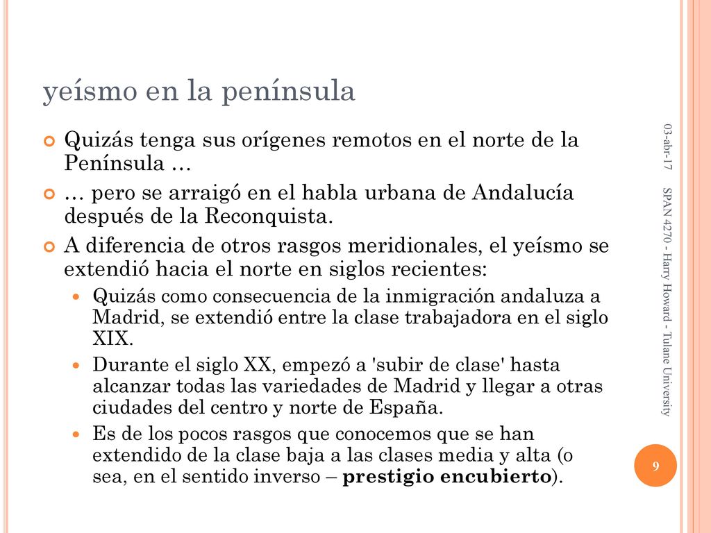 yeísmo en la península 03-abr-17. Quizás tenga sus orígenes remotos en el norte de la Península …