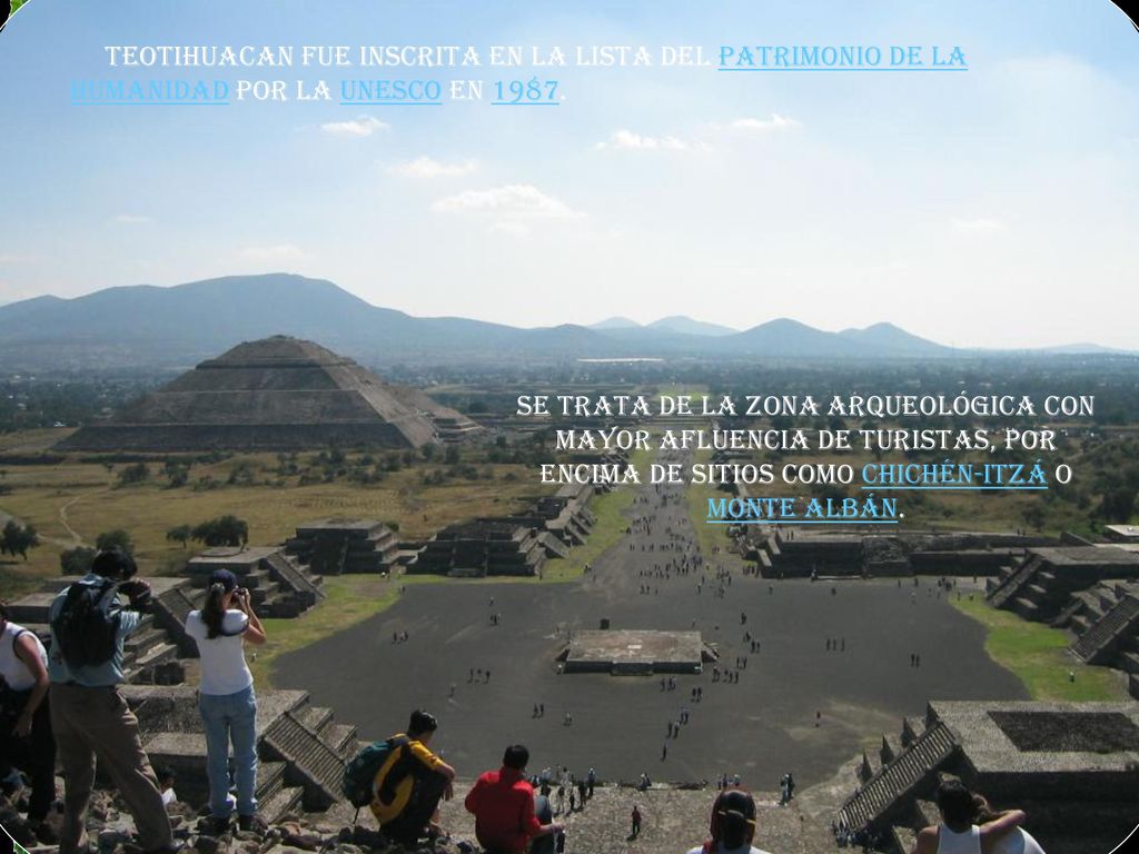 Teotihuacan fue inscrita en la lista del Patrimonio de la Humanidad por la UNESCO en 1987.