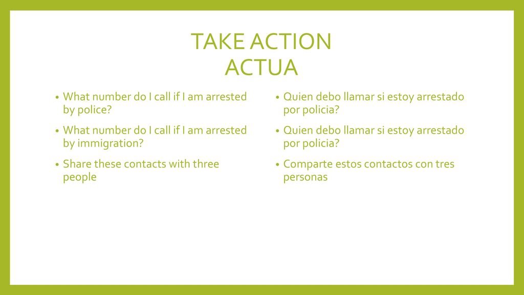 TAKE ACTION ACTUA What number do I call if I am arrested by police