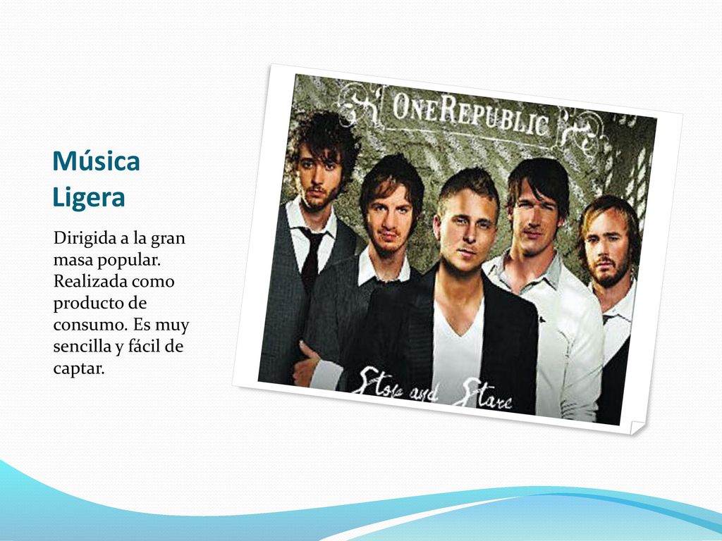 Música Ligera Dirigida a la gran masa popular. Realizada como producto de consumo.