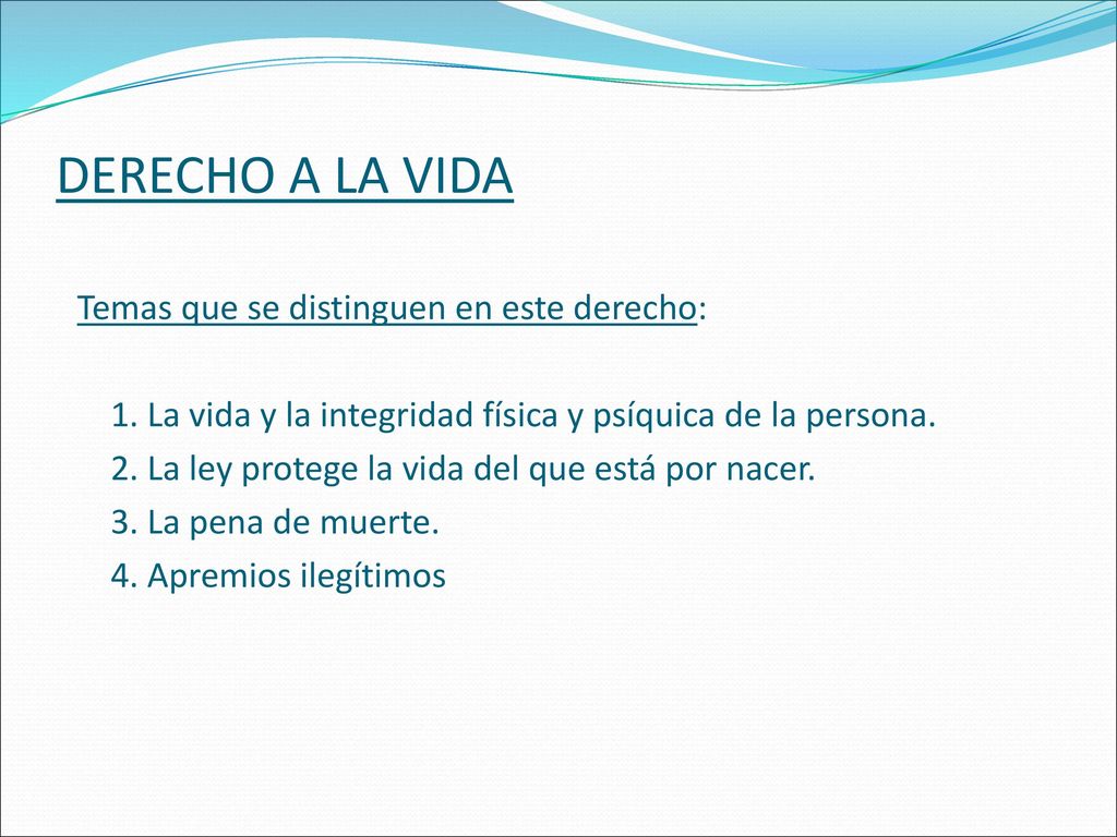 DERECHO A LA VIDA Temas que se distinguen en este derecho: