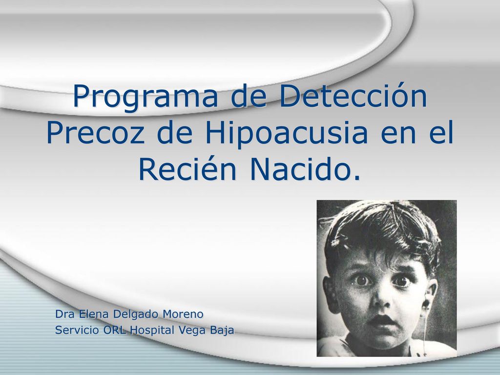 Programa de Detección Precoz de Hipoacusia en el Recién Nacido.