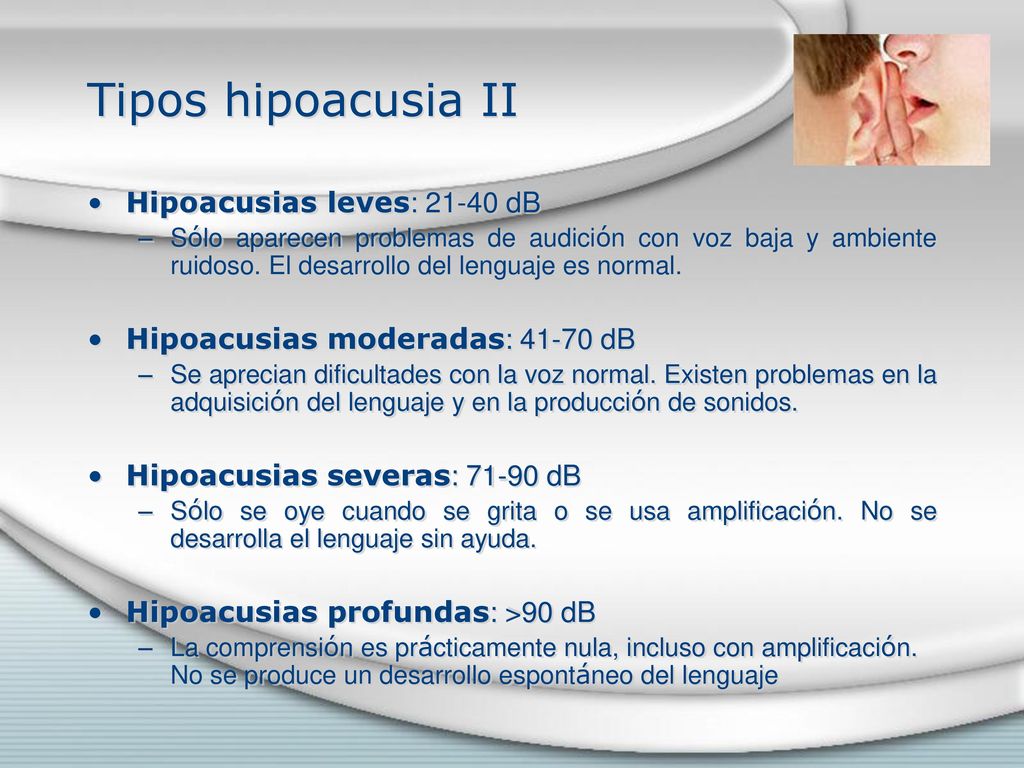 Tipos hipoacusia II Hipoacusias leves: dB