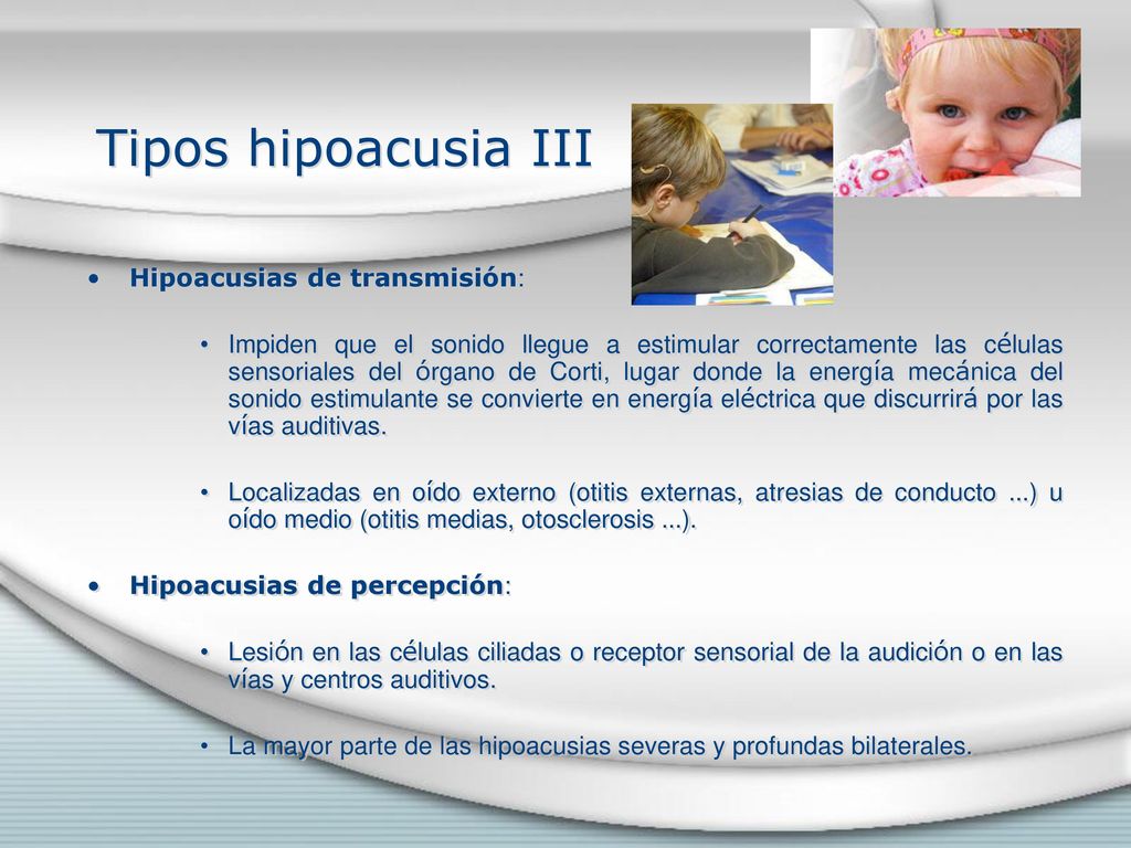Tipos hipoacusia III Hipoacusias de transmisión:
