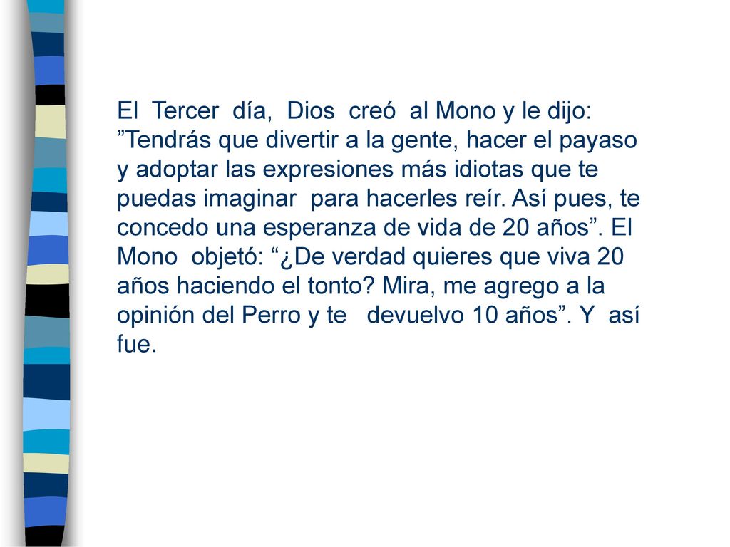El Tercer día, Dios creó al Mono y le dijo: