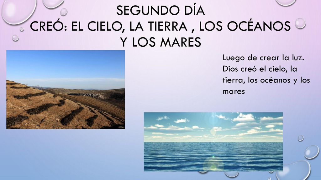 Segundo día creó: el cielo, la tierra , los océanos y los mares