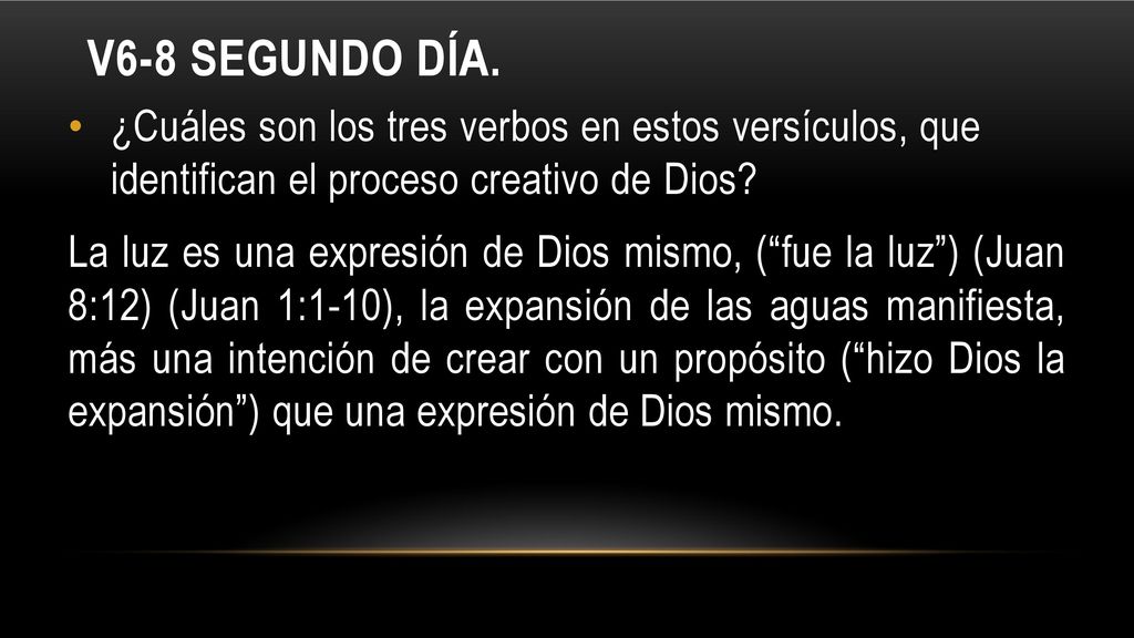V6-8 SEGUNDO DÍA. ¿Cuáles son los tres verbos en estos versículos, que identifican el proceso creativo de Dios