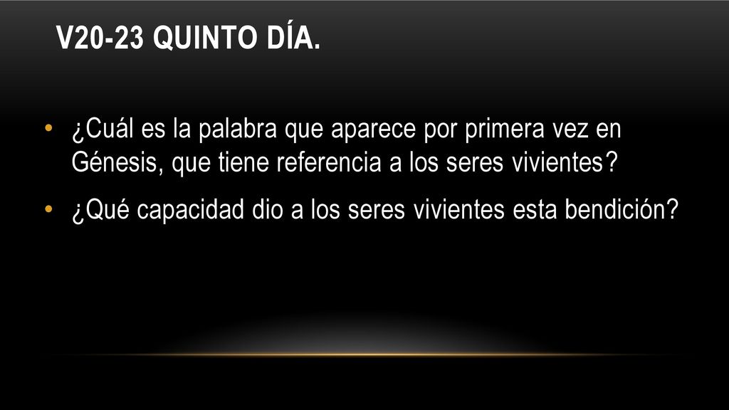 V20-23 quinto DÍA. ¿Cuál es la palabra que aparece por primera vez en Génesis, que tiene referencia a los seres vivientes