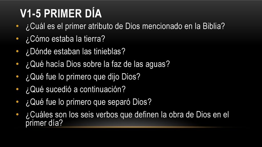 V1-5 primer día ¿Cuál es el primer atributo de Dios mencionado en la Biblia ¿Cómo estaba la tierra