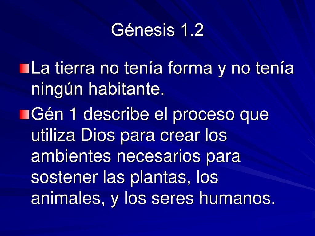 Génesis 1.2 La tierra no tenía forma y no tenía ningún habitante.