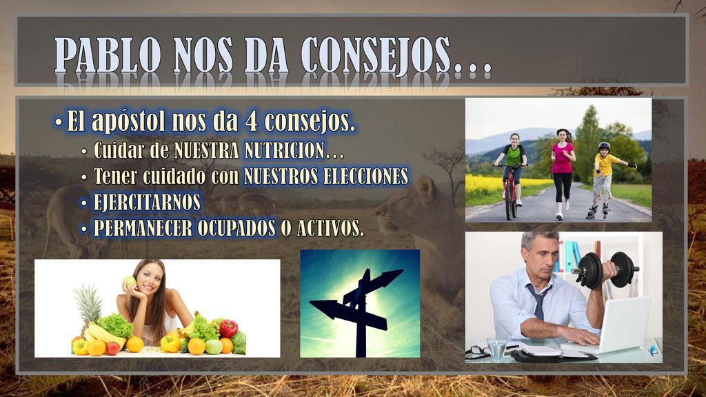 PABLO NOS DA CONSEJOS… El apóstol nos da 4 consejos.