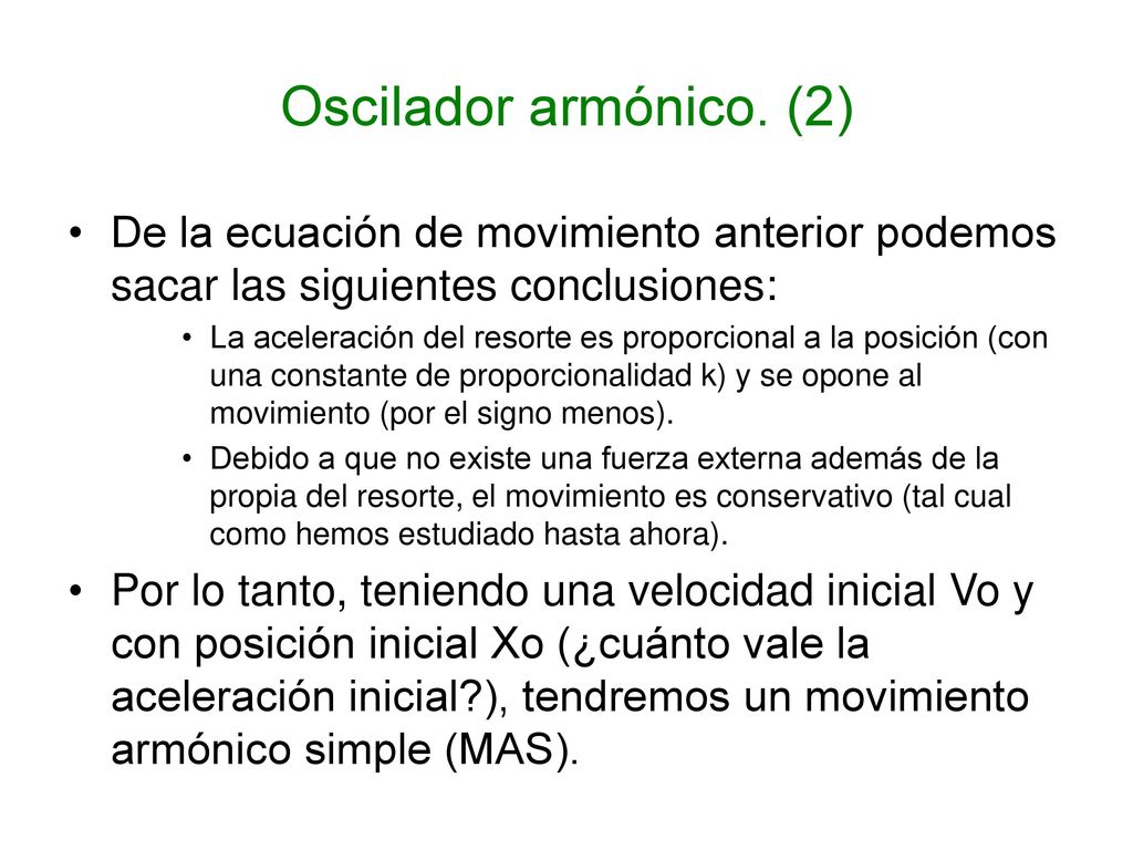 Oscilador armónico. (2) De la ecuación de movimiento anterior podemos sacar las siguientes conclusiones: