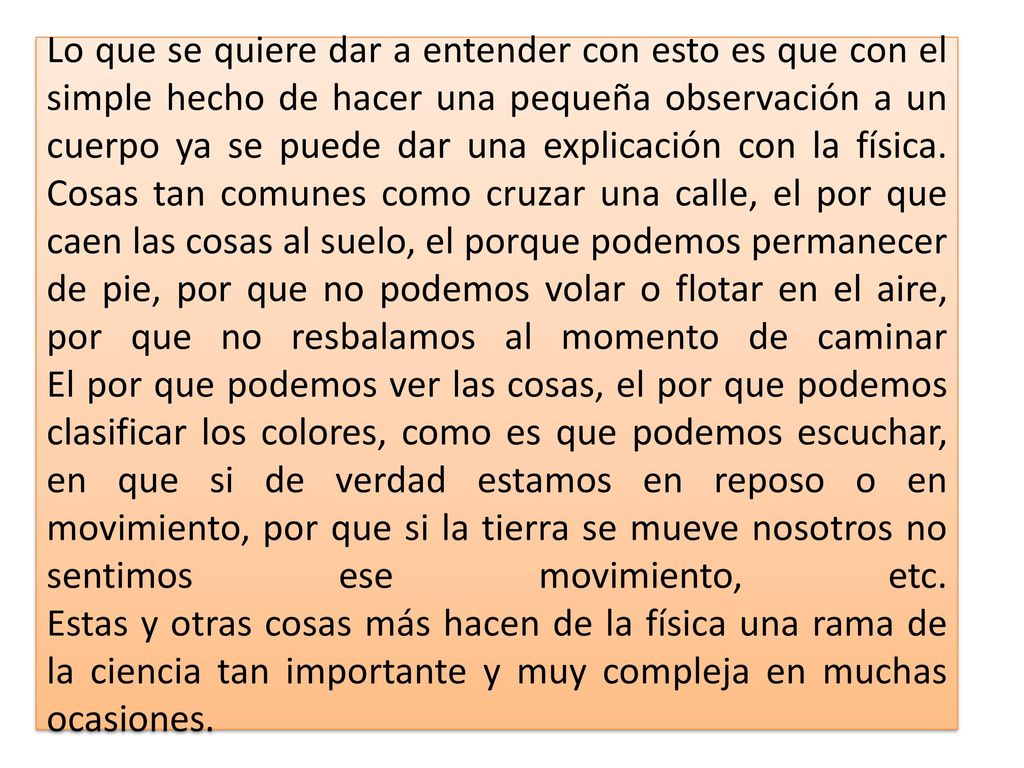 Lo que se quiere dar a entender con esto es que con el simple hecho de hacer una pequeña observación a un cuerpo ya se puede dar una explicación con la física.