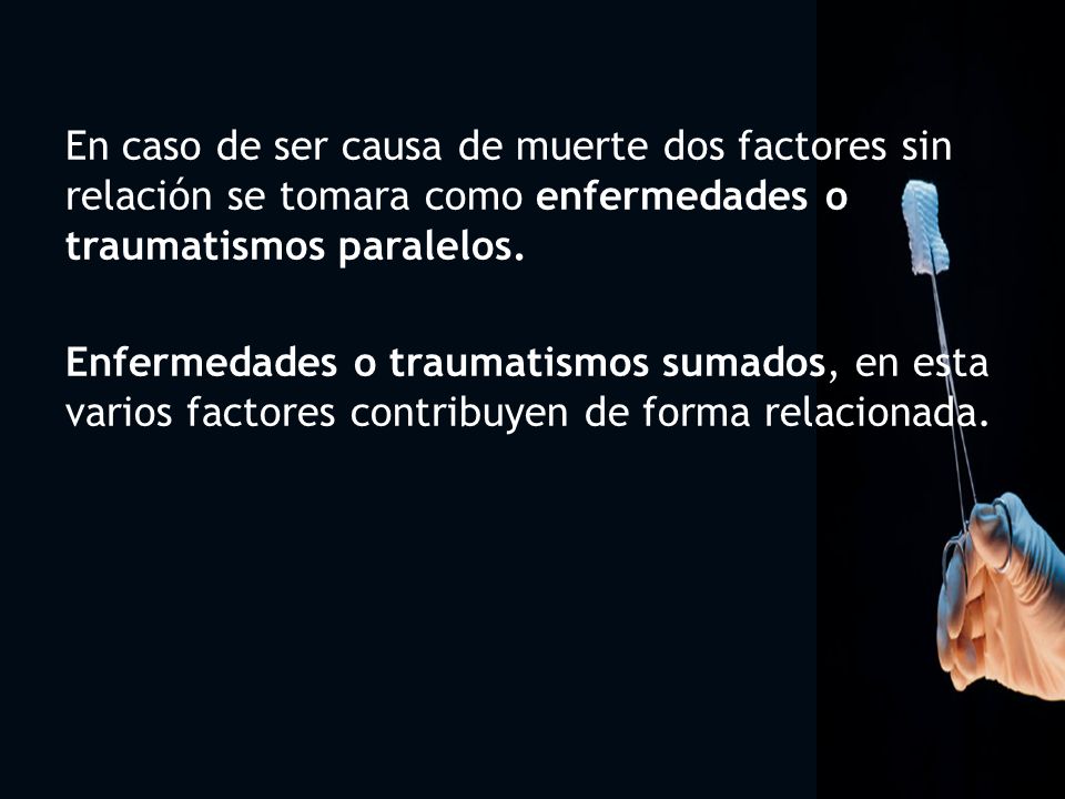 1313 En caso de ser causa de muerte dos factores sin relación se tomara como enfermedades o traumatismos paralelos.