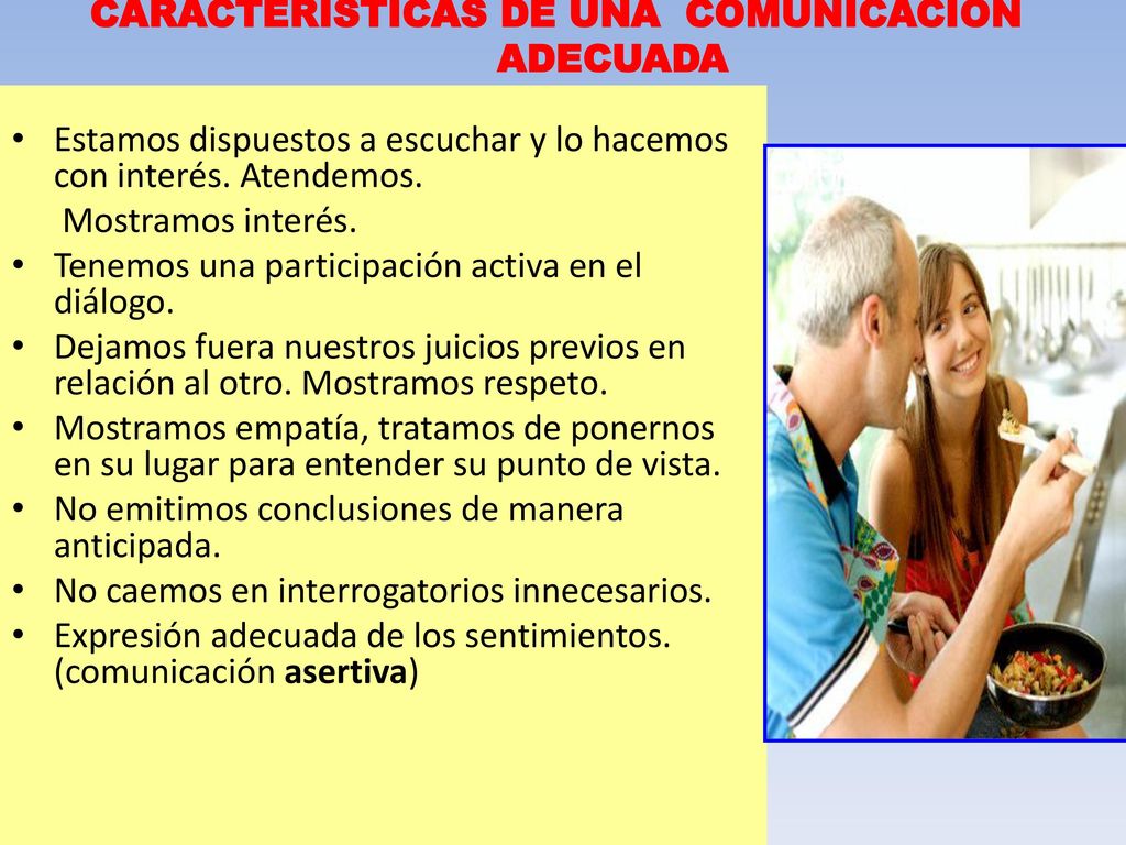 CARACTERÍSTICAS DE UNA COMUNICACIÓN ADECUADA CARACTERÍSTICAS DE UNA COMUNICACIÓN ADECUADA