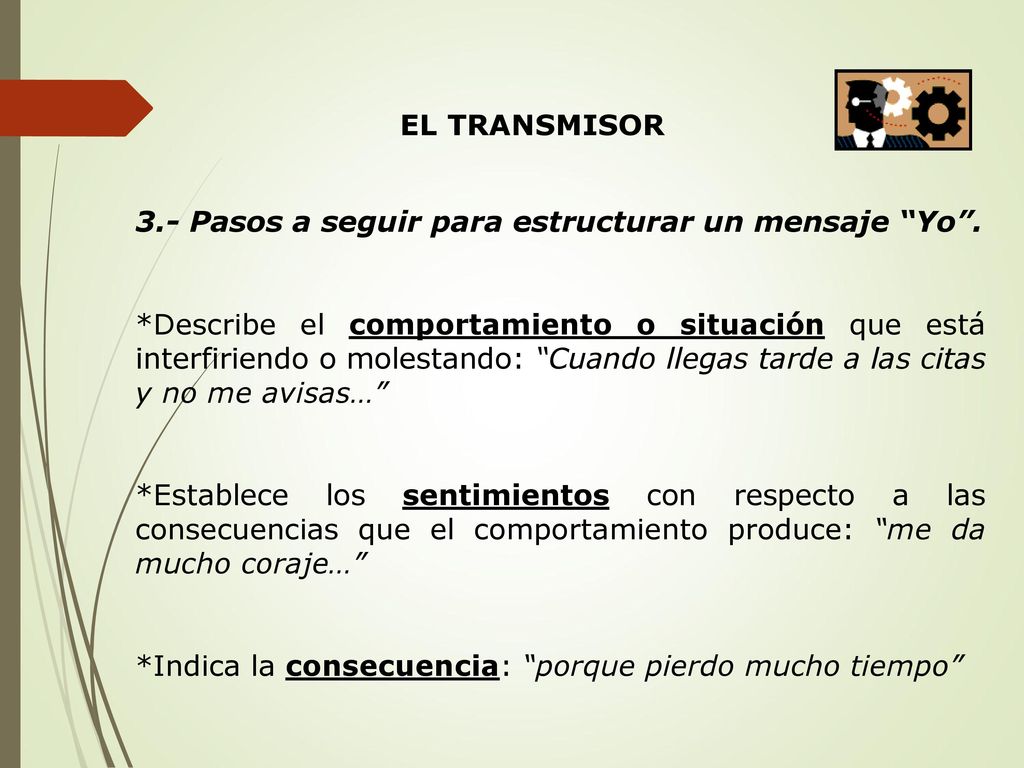 EL TRANSMISOR 3.- Pasos a seguir para estructurar un mensaje Yo .