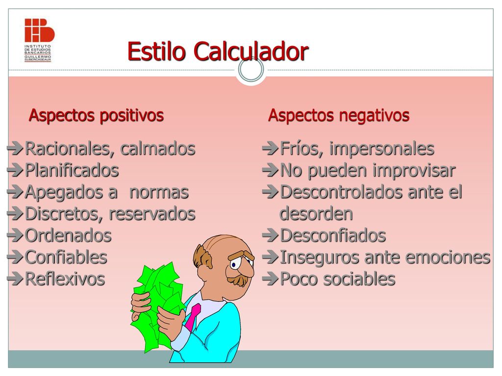 Estilo Calculador Racionales, calmados Planificados Apegados a normas