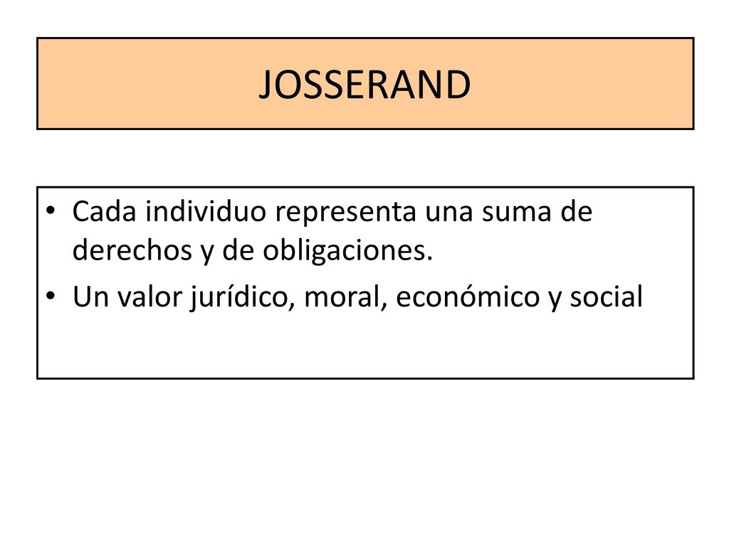 JOSSERAND Cada individuo representa una suma de derechos y de obligaciones.