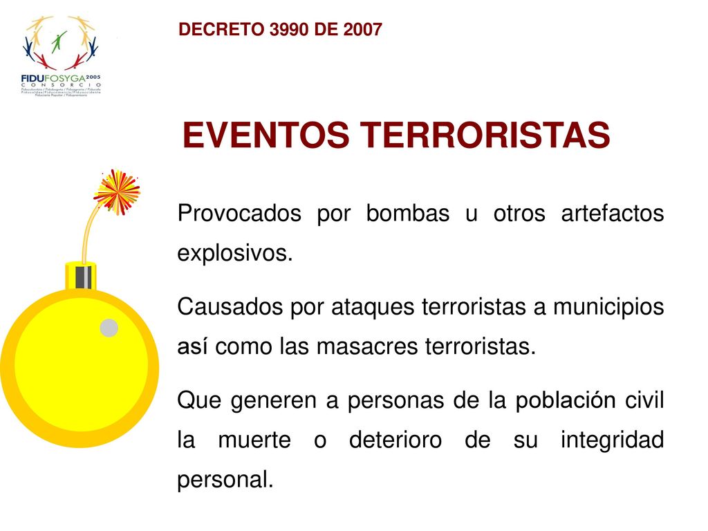 DECRETO 3990 DE 2007 EVENTOS TERRORISTAS. Provocados por bombas u otros artefactos explosivos.