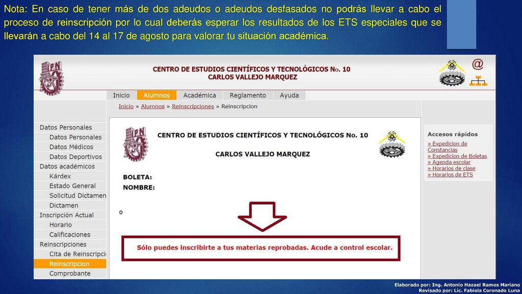 Nota: En caso de tener más de dos adeudos o adeudos desfasados no podrás llevar a cabo el proceso de reinscripción por lo cual deberás esperar los resultados de los ETS especiales que se llevarán a cabo del 14 al 17 de agosto para valorar tu situación académica.