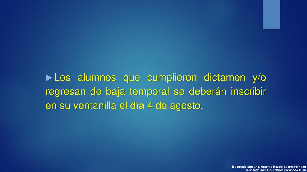 Los alumnos que cumplieron dictamen y/o regresan de baja temporal se deberán inscribir en su ventanilla el día 4 de agosto.