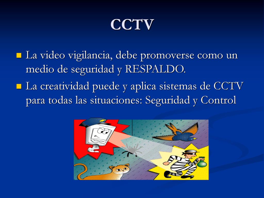 CCTV La video vigilancia, debe promoverse como un medio de seguridad y RESPALDO.