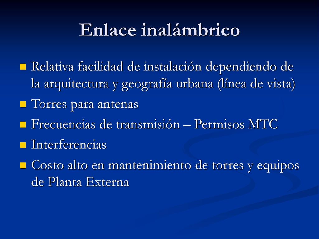 Enlace inalámbrico Relativa facilidad de instalación dependiendo de la arquitectura y geografía urbana (línea de vista)