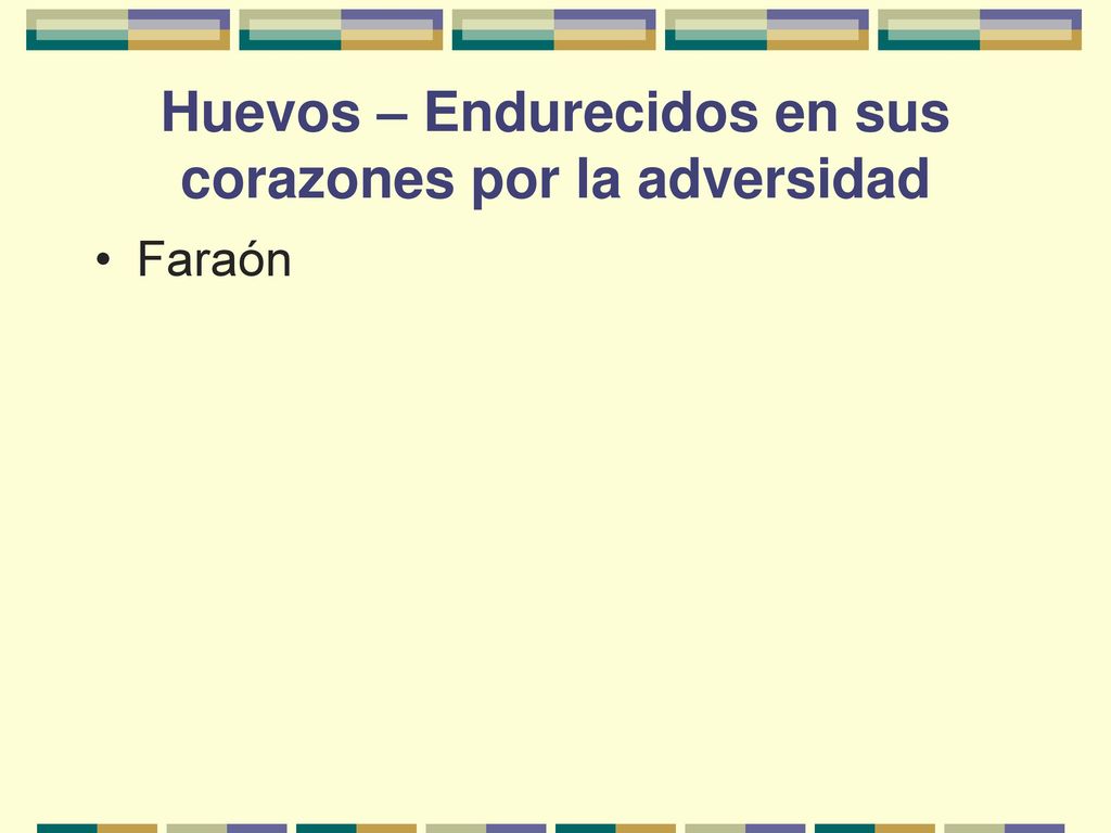 Huevos – Endurecidos en sus corazones por la adversidad