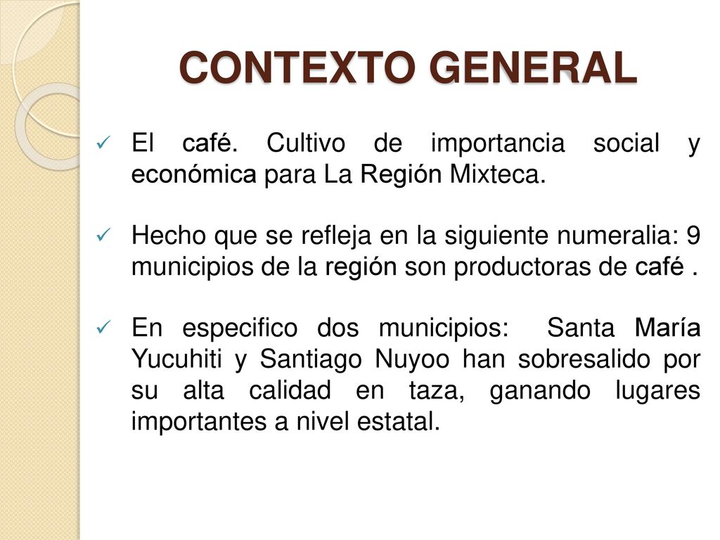 CONTEXTO GENERAL El café. Cultivo de importancia social y económica para La Región Mixteca.