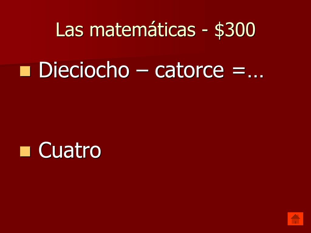 Las matemáticas - $300 Dieciocho – catorce =… Cuatro