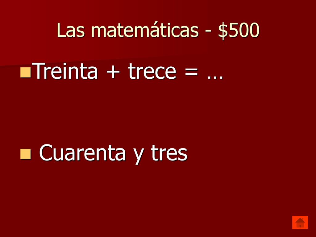 Las matemáticas - $500 Treinta + trece = … Cuarenta y tres
