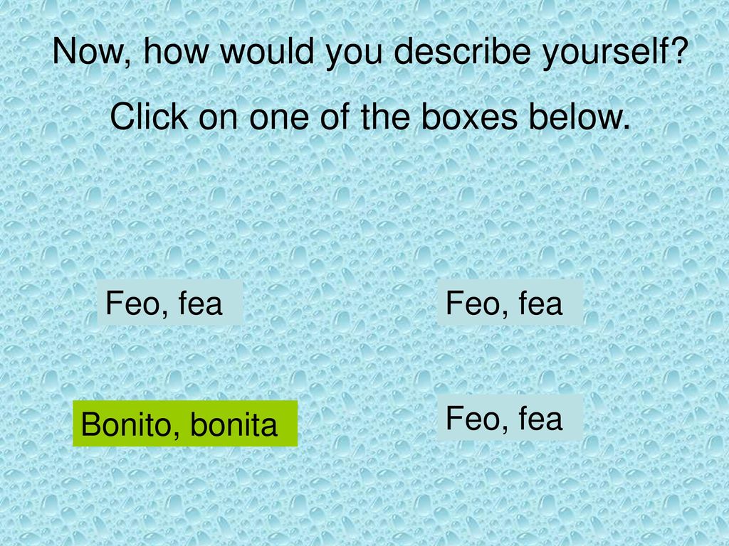Now, how would you describe yourself Click on one of the boxes below.
