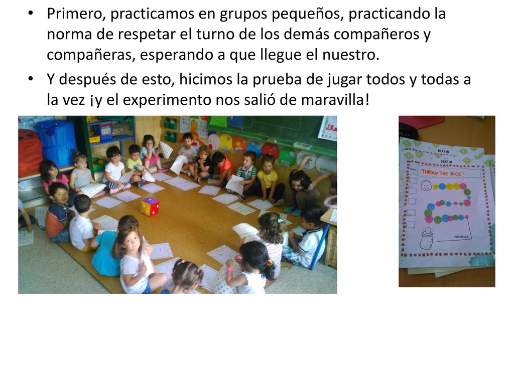 Primero, practicamos en grupos pequeños, practicando la norma de respetar el turno de los demás compañeros y compañeras, esperando a que llegue el nuestro.