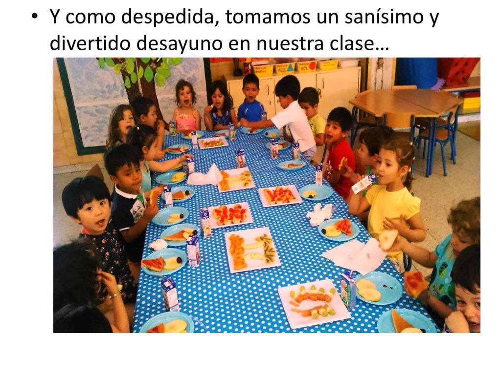 Y como despedida, tomamos un sanísimo y divertido desayuno en nuestra clase…