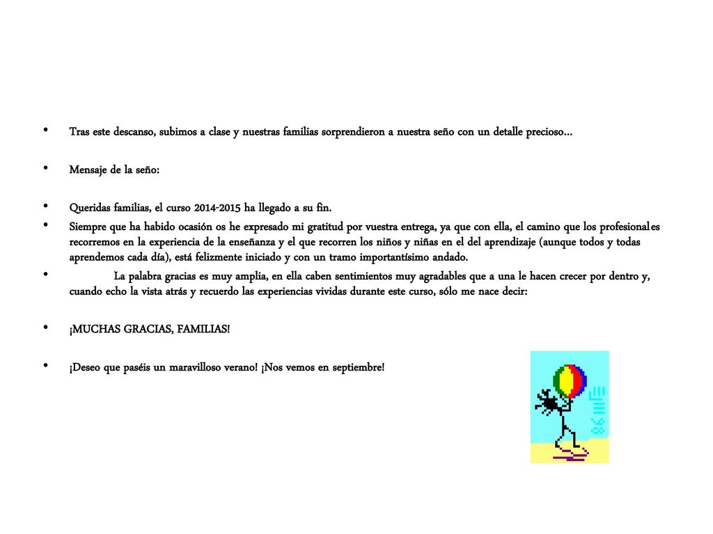Tras este descanso, subimos a clase y nuestras familias sorprendieron a nuestra seño con un detalle precioso…
