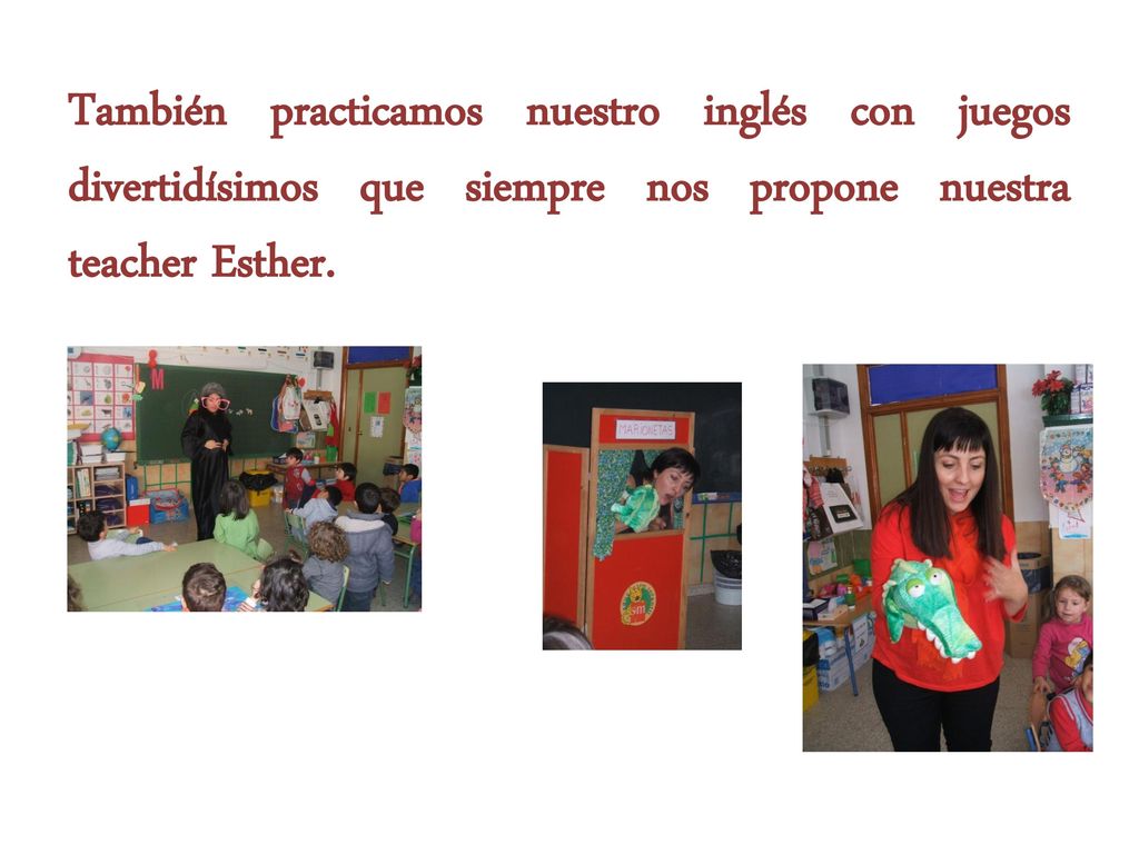 También practicamos nuestro inglés con juegos divertidísimos que siempre nos propone nuestra teacher Esther.
