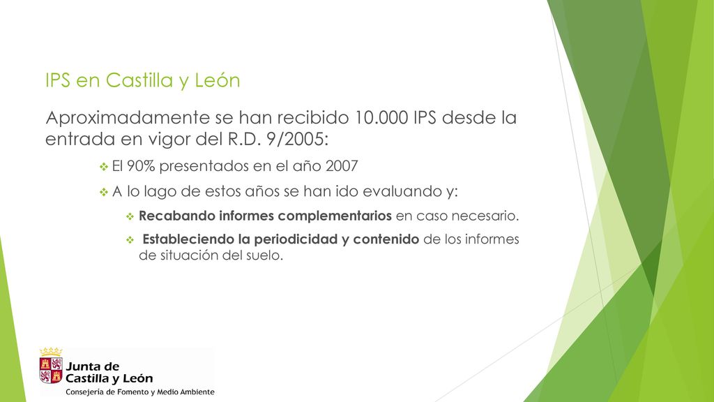 IPS en Castilla y León Aproximadamente se han recibido IPS desde la entrada en vigor del R.D. 9/2005: