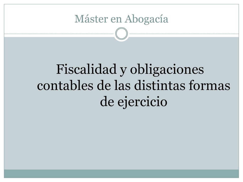 Máster en Abogacía Fiscalidad y obligaciones contables de las distintas formas de ejercicio