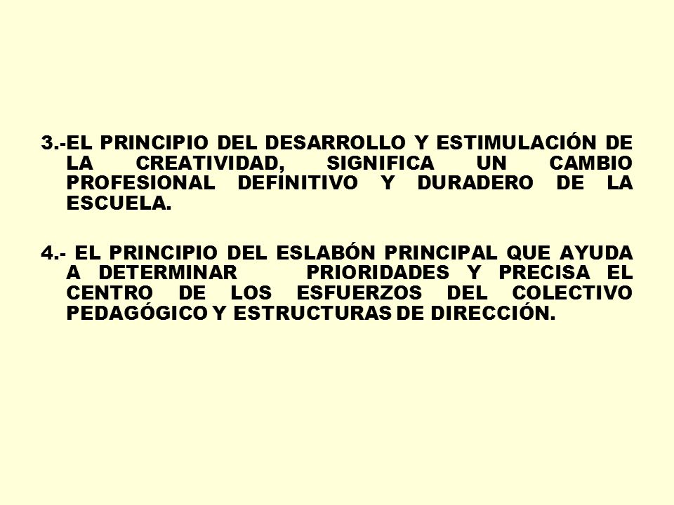 3.-EL PRINCIPIO DEL DESARROLLO Y ESTIMULACIÓN DE LA CREATIVIDAD, SIGNIFICA UN CAMBIO PROFESIONAL DEFINITIVO Y DURADERO DE LA ESCUELA.