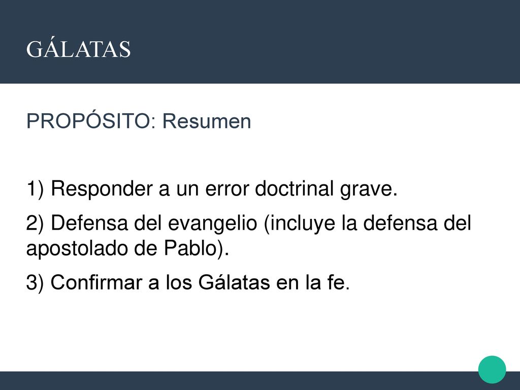 GÁLATAS PROPÓSITO: Resumen Responder a un error doctrinal grave.