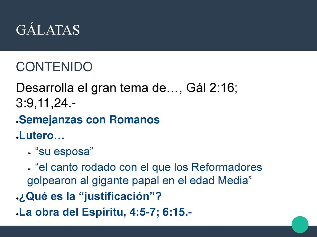 GÁLATAS CONTENIDO Desarrolla el gran tema de…, Gál 2:16; 3:9,11,24.-